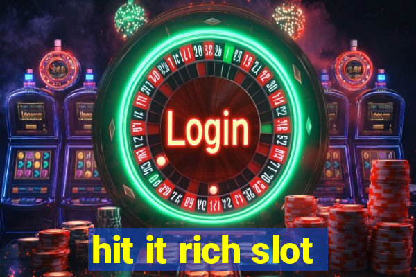 hit it rich slot